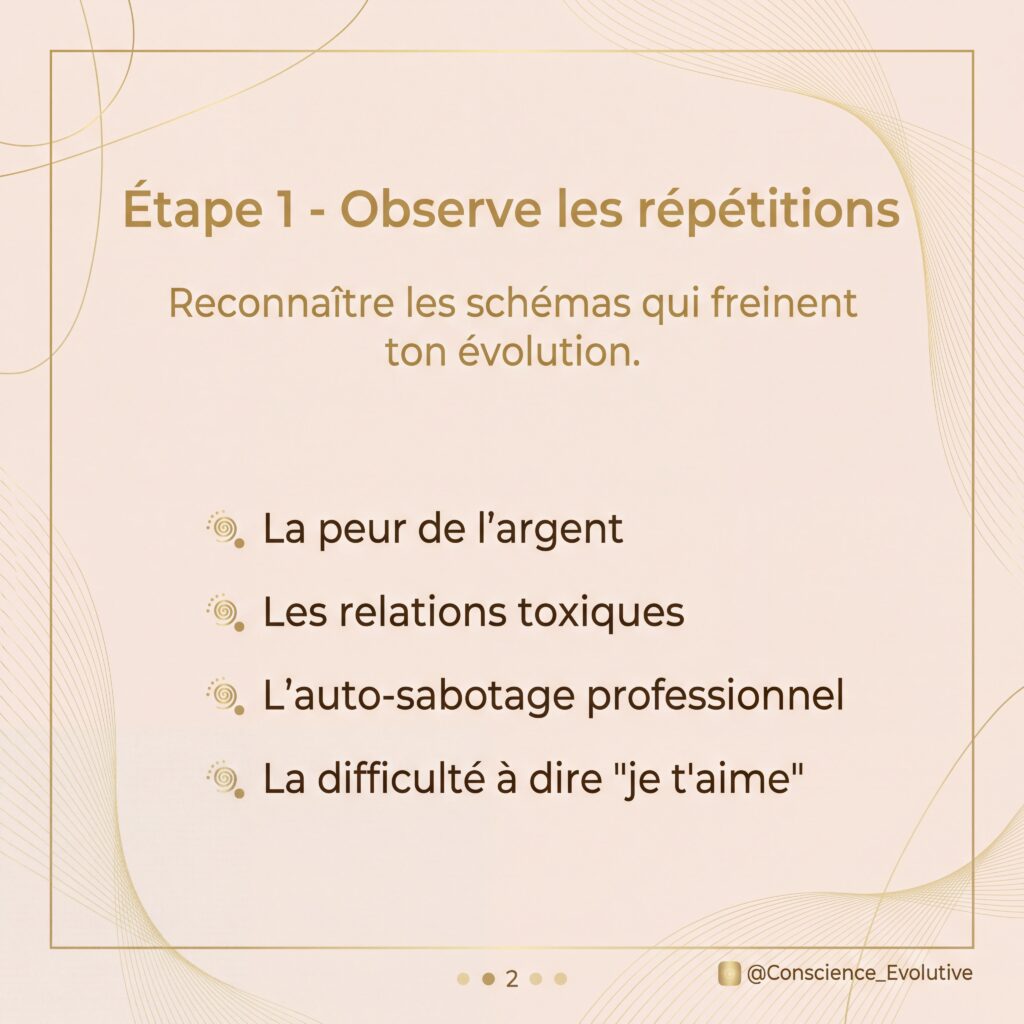 Observe les répétitions, les reconnaître et briser ces schémas toxiques qui t'empêchent d'avancer